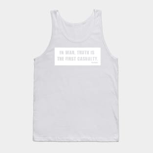 "In war, truth is the first casualty." Tank Top